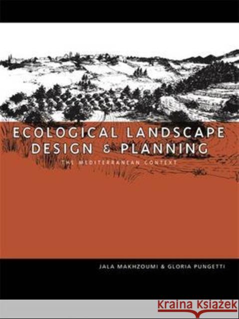 Ecological Landscape Design and Planning Jala Makhzoumi Gloria Pungetti 9781138141704 Taylor & Francis - książka