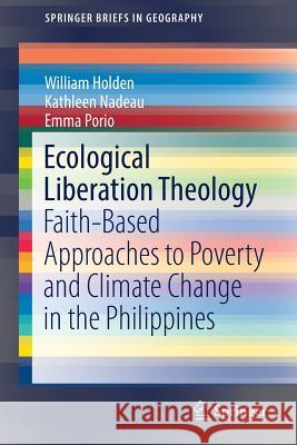 Ecological Liberation Theology: Faith-Based Approaches to Poverty and Climate Change in the Philippines Holden, William 9783319507804 Springer - książka