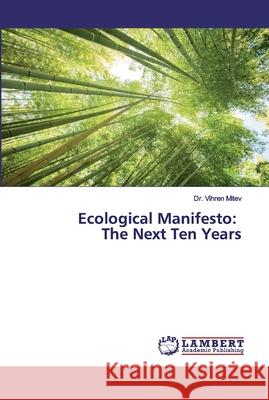 Ecological Manifesto: The Next Ten Years Mitev, Dr. Vihren 9786139574476 LAP Lambert Academic Publishing - książka