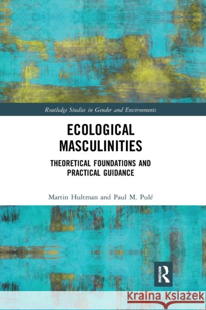 Ecological Masculinities: Theoretical Foundations and Practical Guidance Martin Hultman Paul M. Pule 9780367893699 Routledge - książka