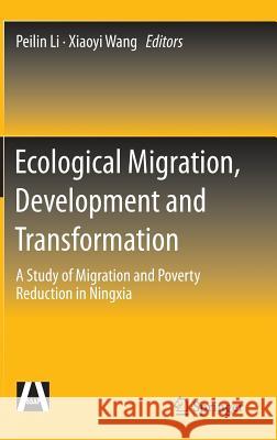 Ecological Migration, Development and Transformation: A Study of Migration and Poverty Reduction in Ningxia Li, Peilin 9783662473658 Springer - książka