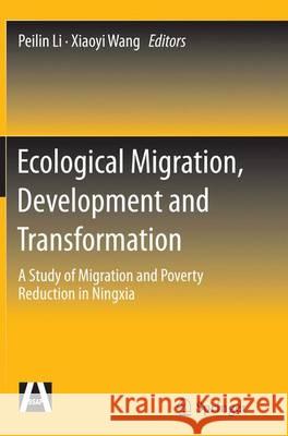 Ecological Migration, Development and Transformation: A Study of Migration and Poverty Reduction in Ningxia Li, Peilin 9783662514733 Springer - książka