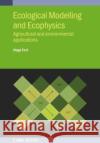 Ecological Modelling and Ecophysics: Agricultural and environmental applications Fort, Hugo 9780750324304 IOP Publishing Ltd