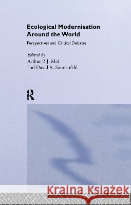 Ecological Modernisation Around the World : Perspectives and Critical Debates Arthur P. J. Mol David A. Sonnenfeld 9780714650647 Frank Cass Publishers - książka