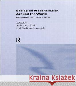 Ecological Modernisation Around the World: Perspectives and Critical Debates Arthur P.J. Mol David A. Sonnenfeld  9780714681139 Taylor & Francis - książka