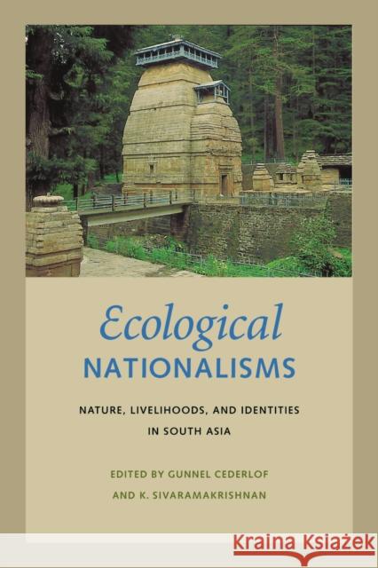 Ecological Nationalisms: Nature, Livelihoods, and Identities in South Asia Gunnel Cederlof K. Sivaramakrishnan 9780295985312 University of Washington Press - książka