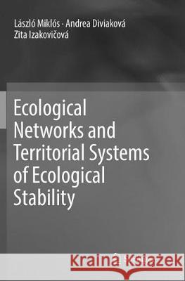 Ecological Networks and Territorial Systems of Ecological Stability Laszlo Miklos Andrea Diviakova Zita Izakovičova 9783030067731 Springer - książka
