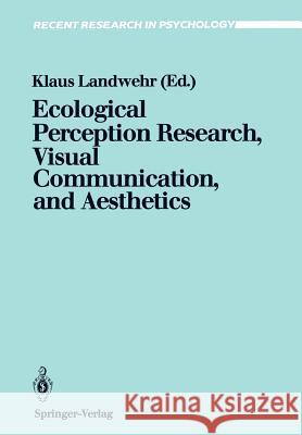 Ecological Perception Research, Visual Communication, and Aesthetics Klaus Landwehr 9783540522003 Not Avail - książka