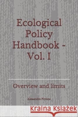 Ecological Policy Handbook - Vol. I: Overview and limits Alessandro Pirrone 9798611128640 Independently Published - książka