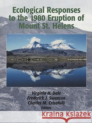 Ecological Responses to the 1980 Eruption of Mount St. Helens Virginia H. Dale Frederick J. Swanson Charles M. Crisafulli 9780387238500 Springer - książka