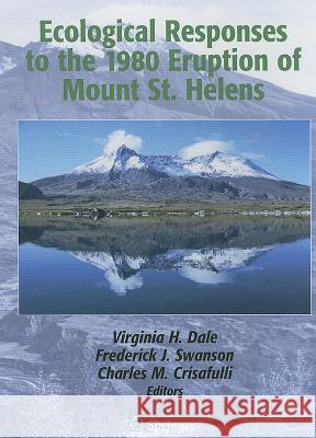Ecological Responses to the 1980 Eruption of Mount St. Helens Virginia H. Dale Frederick J. Swanson Charles M. Crisafulli 9780387238685 Springer - książka