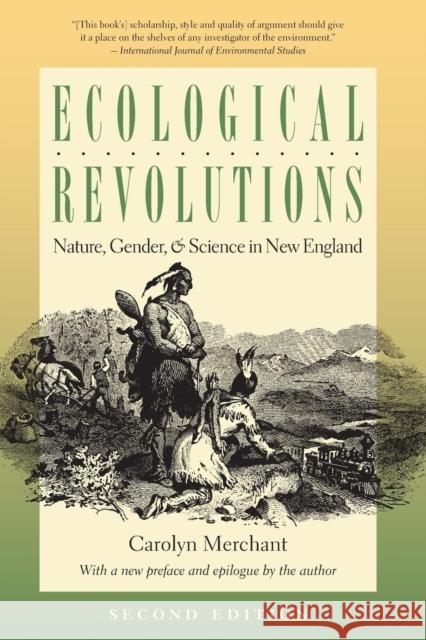Ecological Revolutions: Nature, Gender, and Science in New England Merchant, Carolyn 9780807871805 University of North Carolina Press - książka