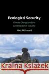 Ecological Security Matt (University of Queensland) McDonald 9781009010801 Cambridge University Press