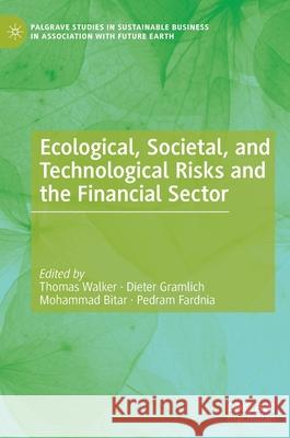 Ecological, Societal, and Technological Risks and the Financial Sector Thomas Walker Dieter Gramlich Mohammad Bitar 9783030388577 Palgrave MacMillan - książka