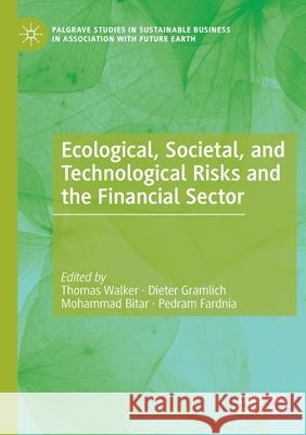 Ecological, Societal, and Technological Risks and the Financial Sector Thomas Walker Dieter Gramlich Mohammad Bitar 9783030388607 Palgrave MacMillan - książka