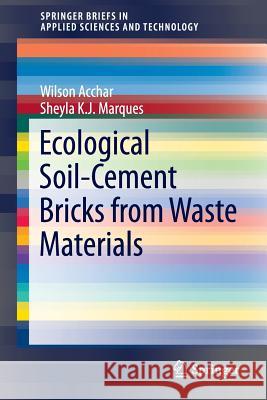 Ecological Soil-Cement Bricks from Waste Materials Wilson Acchar Sheyla K. J. Marques 9783319289182 Springer - książka