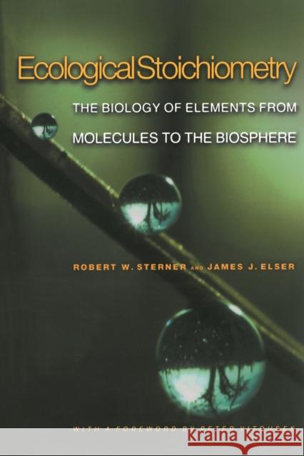 Ecological Stoichiometry: The Biology of Elements from Molecules to the Biosphere Sterner, Robert W. 9780691074917 Princeton University Press - książka