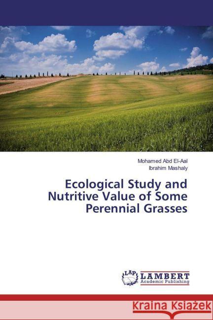 Ecological Study and Nutritive Value of Some Perennial Grasses Abd El-Aal, Mohamed; Mashaly, Ibrahim 9783659919206 LAP Lambert Academic Publishing - książka