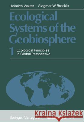Ecological Systems of the Geobiosphere: 1 Ecological Principles in Global Perspective Walter, Heinrich 9783662024393 Springer - książka