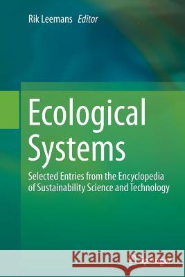 Ecological Systems: Selected Entries from the Encyclopedia of Sustainability Science and Technology Leemans, Rik 9781489986900 Springer - książka