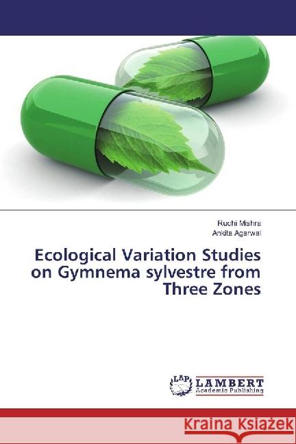 Ecological Variation Studies on Gymnema sylvestre from Three Zones Mishra, Ruchi; Agarwal, Ankita 9783659922374 LAP Lambert Academic Publishing - książka