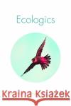 Ecologics: Wind and Power in the Anthropocene Cymene Howe 9781478003854 Duke University Press