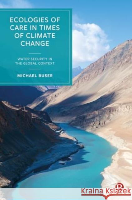 Ecologies of Care in Times of Climate Change: Water Security in the Global Context Michael (University of the West of England) Buser 9781529216875 Bristol University Press - książka