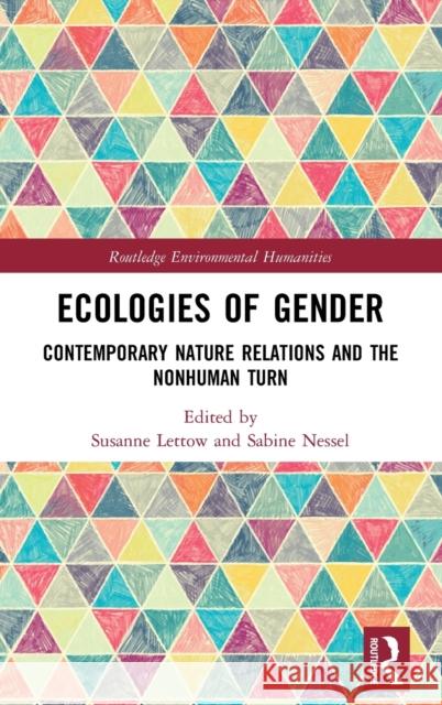 Ecologies of Gender: Contemporary Nature Relations and the Nonhuman Turn Susanne Lettow Sabine Nessel 9780367902391 Routledge - książka