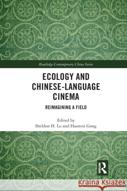 Ecology and Chinese-Language Cinema: Reimagining a Field Sheldon H. Lu Haomin Gong 9781032087894 Routledge - książka