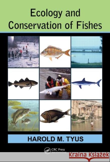 Ecology and Conservation of Fishes Harold M Tyus 9781439858547  - książka