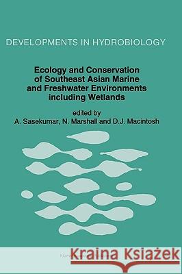 Ecology and Conservation of Southeast Asian Marine and Freshwater Environments Including Wetlands A. Sasekumar Nissim Marshall D. J. Macintosh 9780792329244 Kluwer Academic Publishers - książka