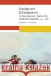 Ecology and Ethnogenesis: An Environmental History of the Wind River Shoshones, 1000-1868 Adam R. Hodge 9781496201515 University of Nebraska Press
