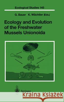 Ecology and Evolution of the Freshwater Mussels Unionoida G. Bauer K. Wachtler G. Bauer 9783540672685 Springer - książka