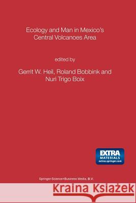Ecology and Man in Mexico's Central Volcanoes Area Gerrit Heil Roland Bobbink Nuri Trigo Boix 9789401037563 Springer - książka