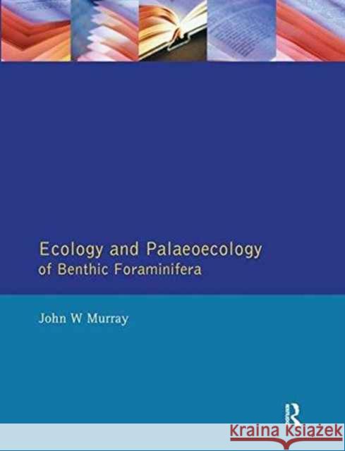 Ecology and Palaeoecology of Benthic Foraminifera John W. Murray 9781138181588 Routledge - książka