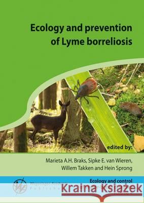 Ecology and Prevention of Lyme Borreliosis: 2016 Marieta A.H. Braks Sipke E. Van Wieren Willem Takken 9789086862931 Wageningen Academic Publishers - książka