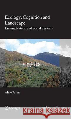 Ecology, Cognition and Landscape: Linking Natural and Social Systems Farina, Almo 9789048131372 Springer - książka