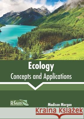 Ecology: Concepts and Applications Madison Morgan 9781641160629 Callisto Reference - książka