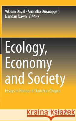 Ecology, Economy and Society: Essays in Honour of Kanchan Chopra Dayal, Vikram 9789811056741 Springer - książka