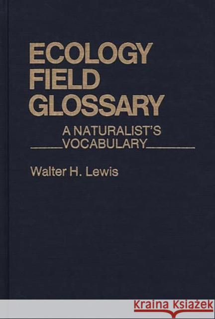 Ecology Field Glossary: A Naturalist's Vocabulary Lewis, Walter Hepworth 9780837195476 Greenwood Press - książka