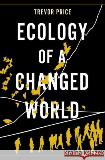 Ecology of a Changed World Trevor Price 9780197564172 Oxford University Press, USA - książka