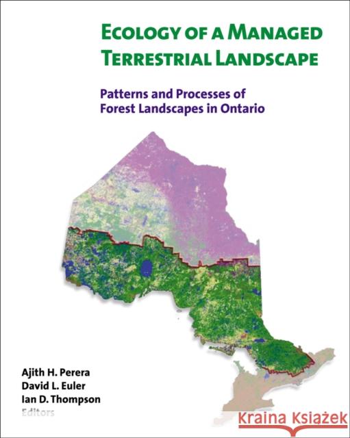 Ecology of a Managed Terrestrial Landscape: Patterns and Processes of Forest Landscapes in Ontario Perera, Ajith H. 9780774807494 University of British Columbia Press - książka