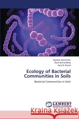 Ecology of Bacterial Communities in Soils Dar, Gowhar Hamid 9783330074828 LAP Lambert Academic Publishing - książka