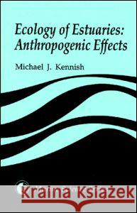 Ecology of Estuaries: Anthropogenic Effects Kennish, Michael J. 9780849380419 CRC - książka