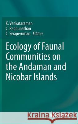 Ecology of Faunal Communities on the Andaman and Nicobar Islands K. Venkataraman C. Raghunathan C. Sivaperuman 9783642283345 Springer - książka