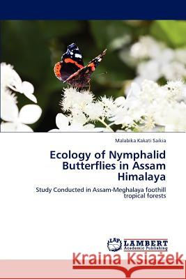 Ecology of Nymphalid Butterflies in Assam Himalaya Malabika Kakat 9783847337027 LAP Lambert Academic Publishing - książka