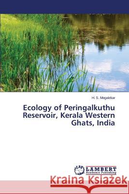 Ecology of Peringalkuthu Reservoir, Kerala Western Ghats, India Mogalekar H. S. 9783659663642 LAP Lambert Academic Publishing - książka