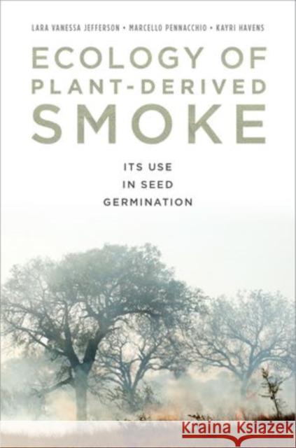 Ecology of Plant-Derived Smoke: Its Use in Seed Germination Jefferson, Lara 9780199755936 Oxford University Press, USA - książka