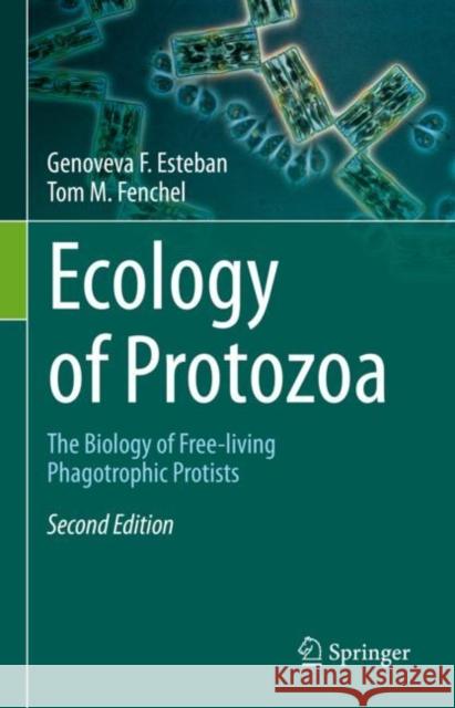 Ecology of Protozoa: The Biology of Free-Living Phagotrophic Protists Genoveva F. Esteban Tom M. Fenchel 9783030599782 Springer - książka