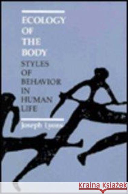 Ecology of the Body: Styles of Behavior in Human Life Lyons, Joseph 9780822307105 Duke University Press - książka